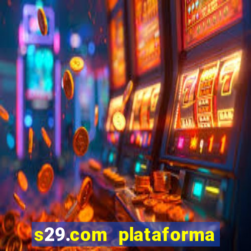 s29.com plataforma de jogos